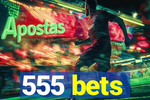 555 bets